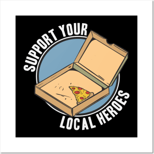 Funny Support Your Local Heroes Pizza Delivery Posters and Art